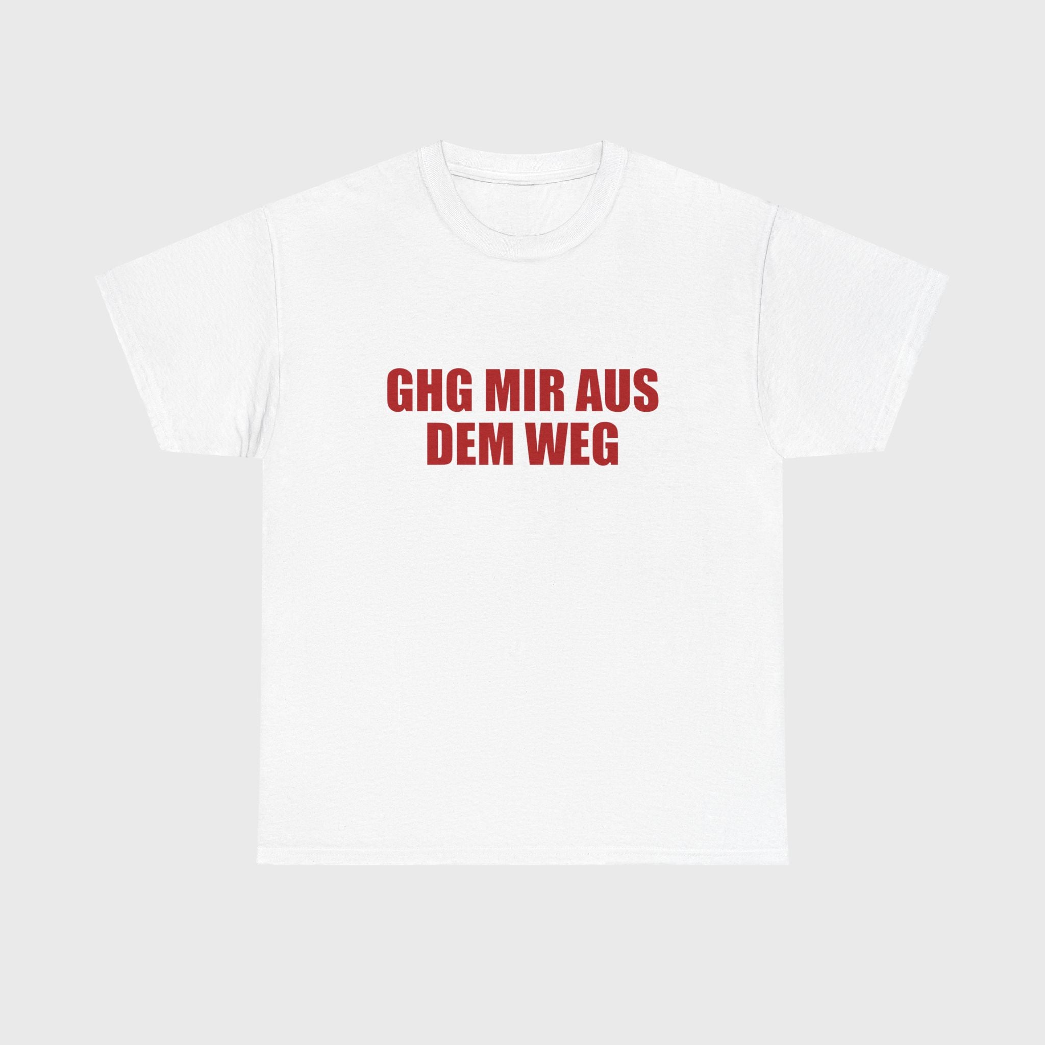 T-SHIRT - "GHG MIR AUS DEM WEG"