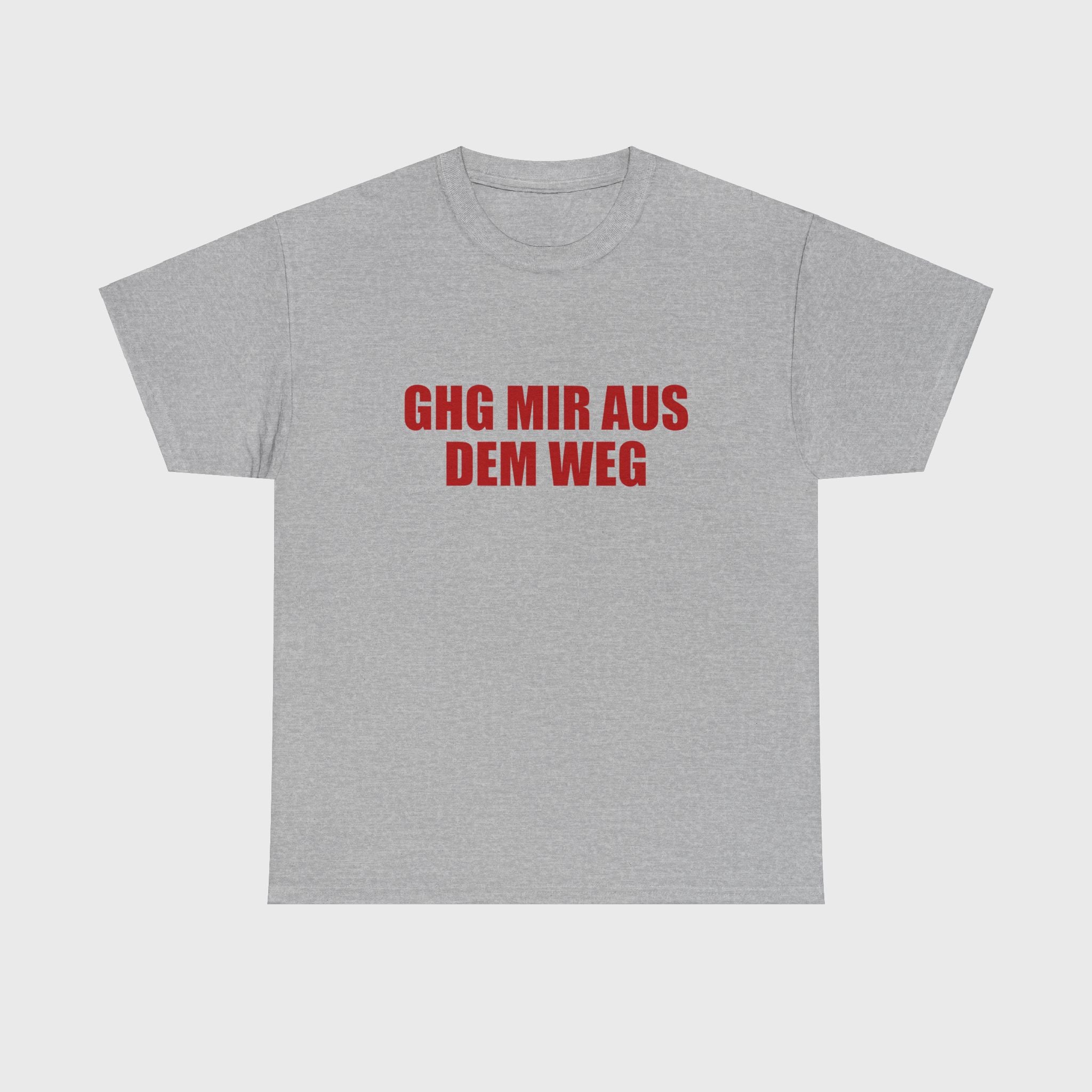 T-SHIRT - "GHG MIR AUS DEM WEG"