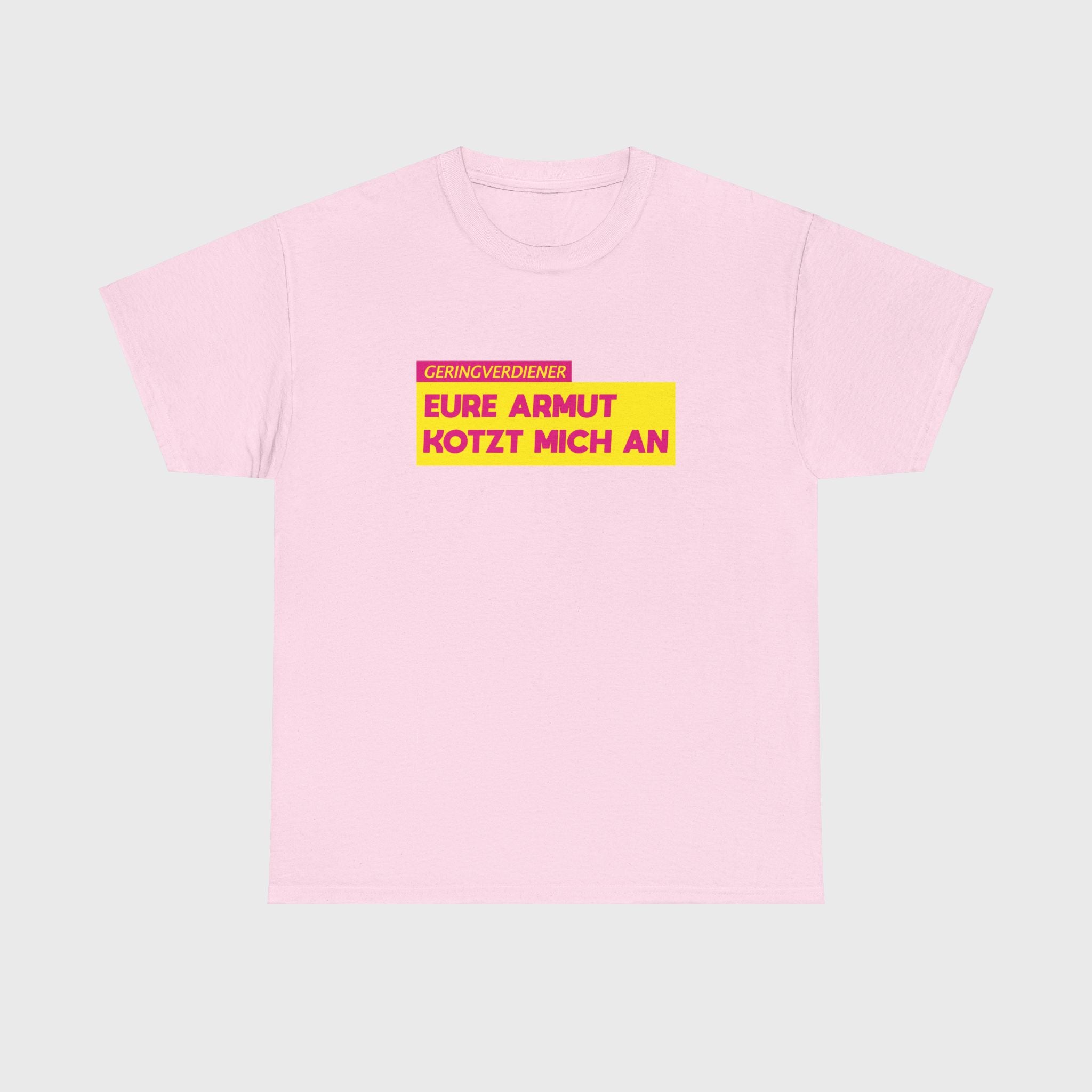 T-SHIRT - "EURE ARMUT KOTZT MICH AN"