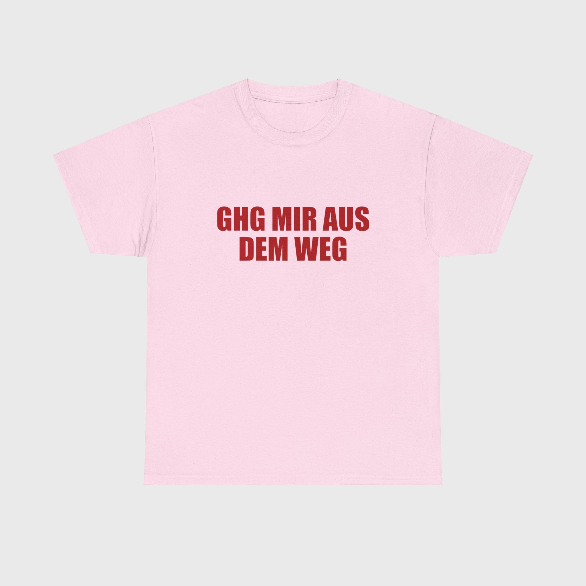 T-SHIRT - "GHG MIR AUS DEM WEG"