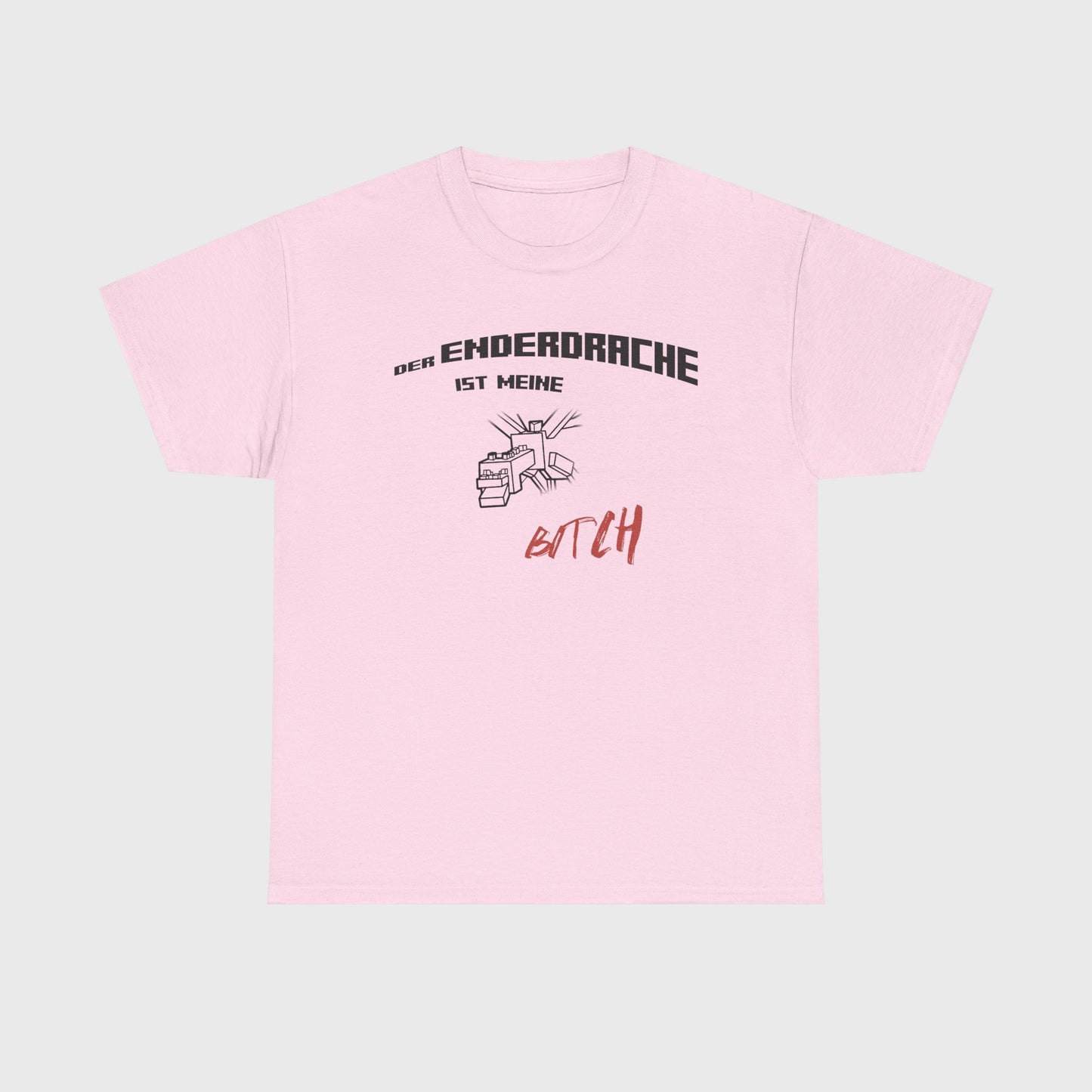 T-SHIRT - "DER ENDERDRACHE IST MEINE BITCH"