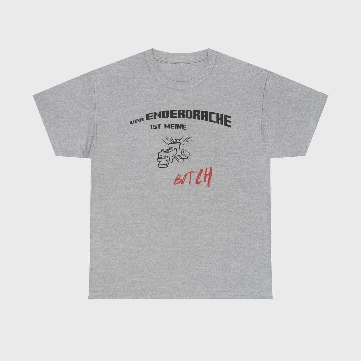 T-SHIRT - "DER ENDERDRACHE IST MEINE BITCH"