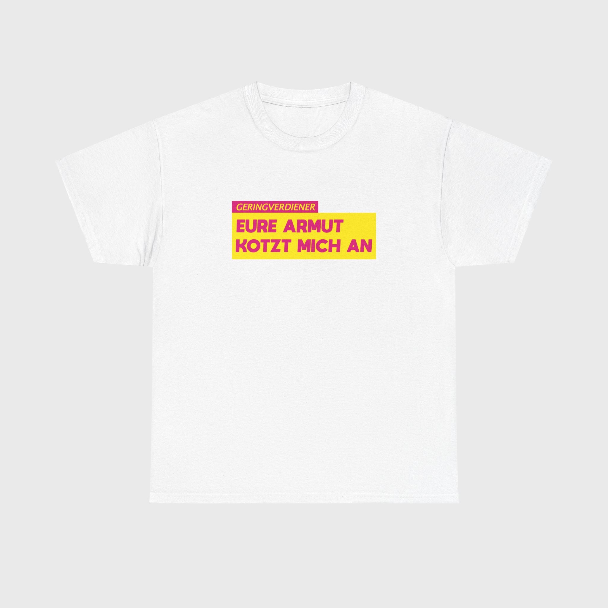 T-SHIRT - "EURE ARMUT KOTZT MICH AN"