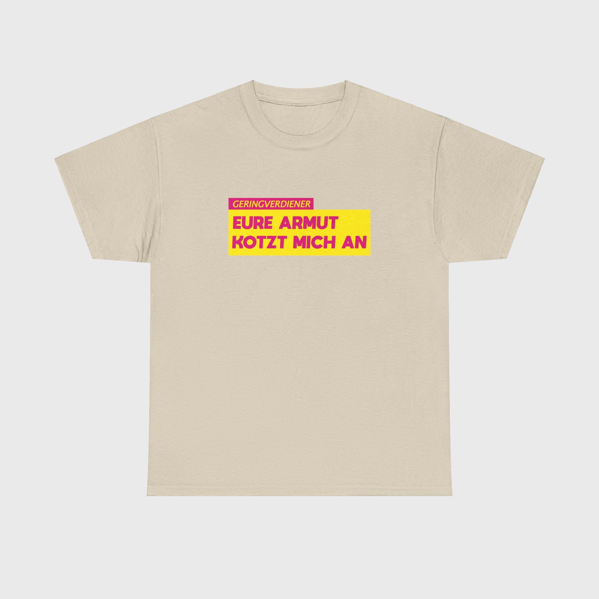 T-SHIRT - "EURE ARMUT KOTZT MICH AN"