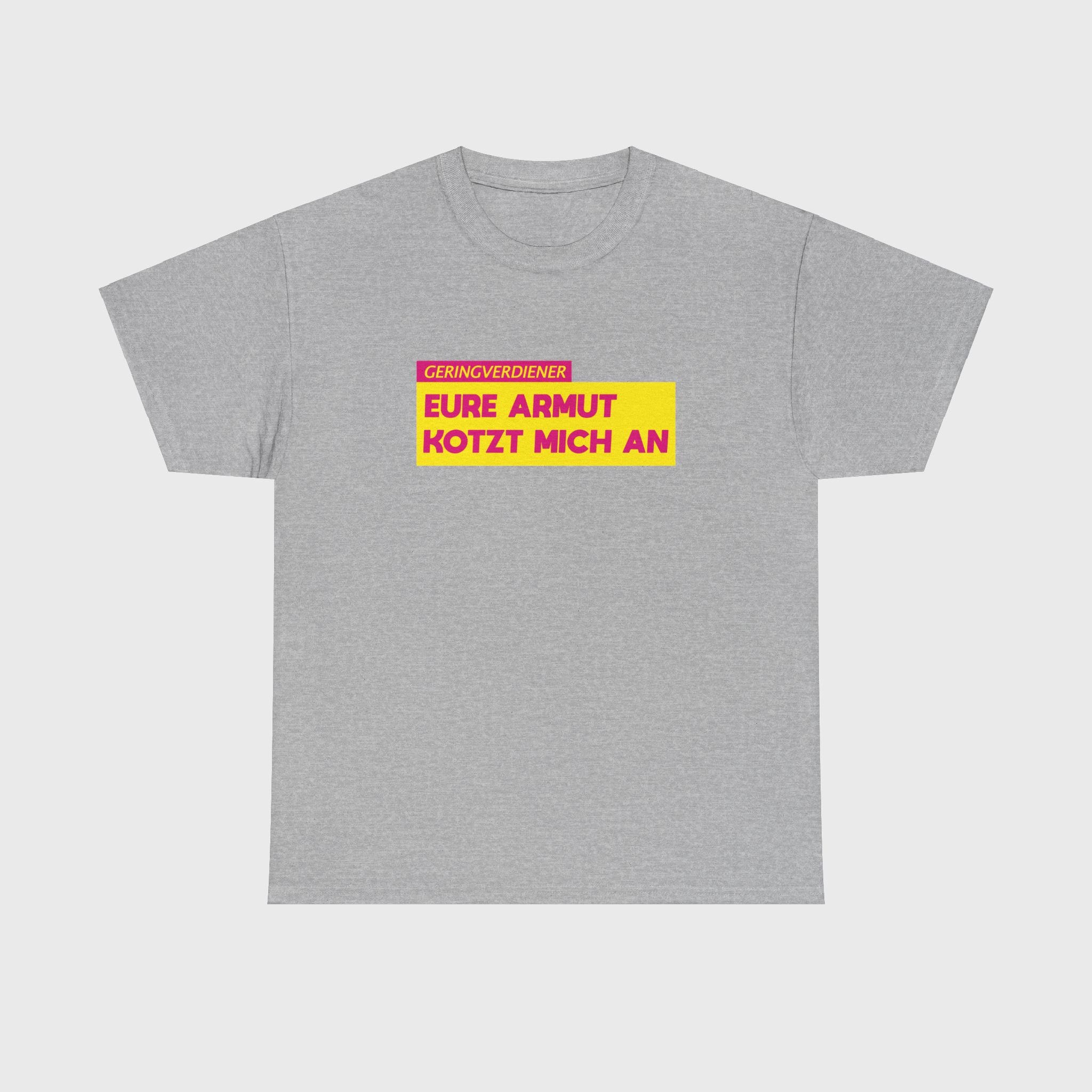 T-SHIRT - "EURE ARMUT KOTZT MICH AN"
