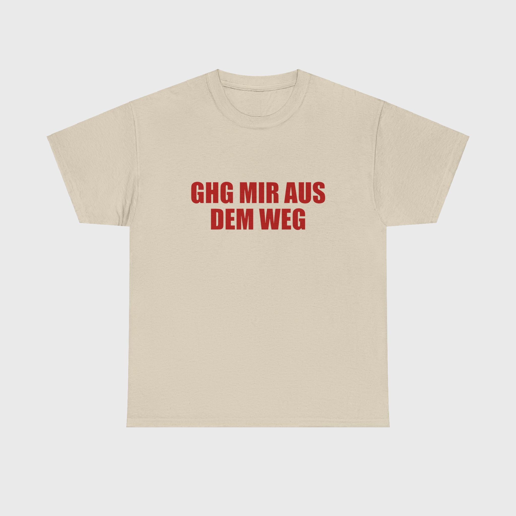 T-SHIRT - "GHG MIR AUS DEM WEG"