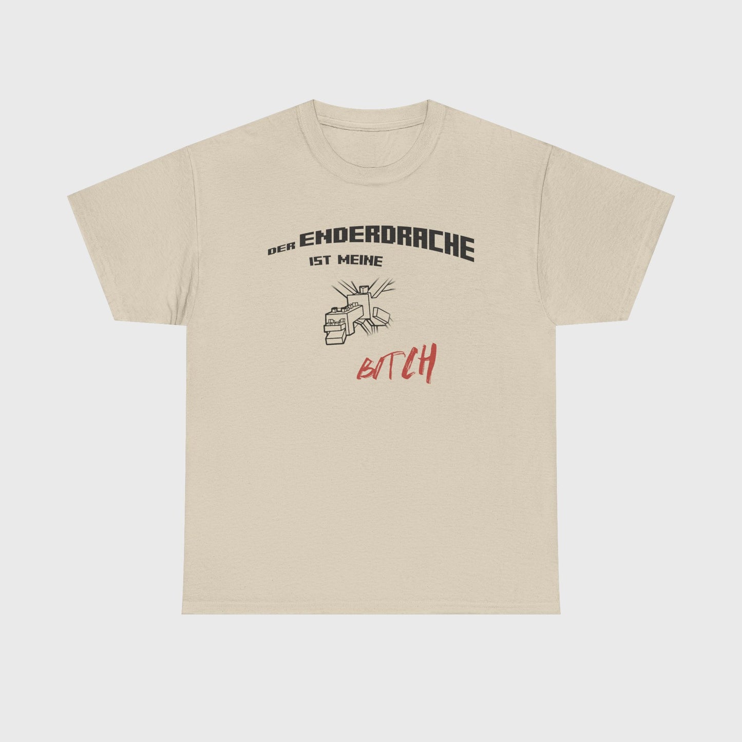 T-SHIRT - "DER ENDERDRACHE IST MEINE BITCH"